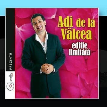 Adi De La Valcea Editie Limitata Limited Edition By Adi De La Valcea Amazon Com Music