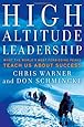 High Altitude Leadership: What the World's Most Forbidding Peaks Teach Us About Success (J-B US non-Franchise Leadership)