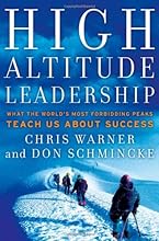 High Altitude Leadership: What the World's Most Forbidding Peaks Teach Us About Success (J-B US non-Franchise Leadership)