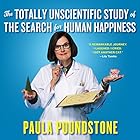 The Totally Unscientific Study of the Search for Human Happiness