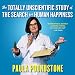 The Totally Unscientific Study of the Search for Human Happiness by