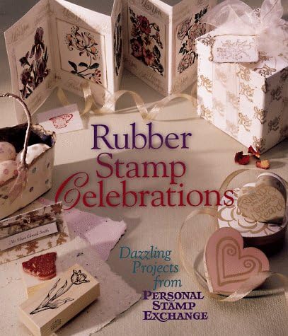 Rubber Stamp Celebrations: Dazzling Projects from Personal Stamp Exchanges