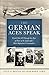 The German Aces Speak: World War II Through the Eyes of Four of the Luftwaffe's Most Important Commanders