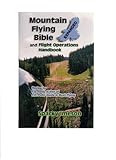 Mountain Flying Bible : Mountain Flying Bible and Flight Operations Handbook, Imeson, Jim, 1880568896