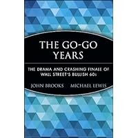 The Go-Go Years: The Drama and Crashing Finale of Wall Street's Bullish 60s