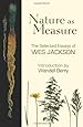 Nature as Measure: The Selected Essays of Wes Jackson