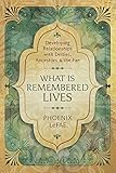 What Is Remembered Lives: Developing Relationships with Deities, Ancestors & the Fae by Phoenix LeFae, Gede Parma