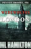 Werewolves in London (Peyton Brooks, FBI Book 3)