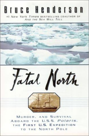 Fatal North: Murder Survival Aboard USS Polaris First US Expedition North Pole