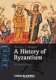 A History of Byzantium (Blackwell History of the Ancient World), Timothy E. Gregory, 140518471X