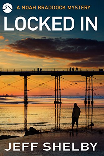 Locked In (Noah Braddock Mysteries Book 5)