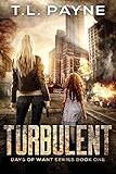 Turbulent: A Post Apocalyptic EMP Survival Thriller (Days of Want Series Book 1)