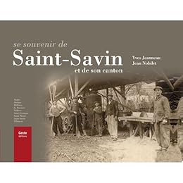 Se souvenir de Saint-Savin et de son canton