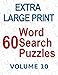 60 Extra Large Print Word Search Puzzles: Big Font Find a Word for Adults & Seniors, Volume 10 by Brian C. King