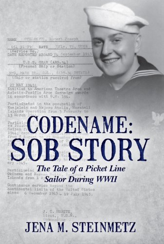 Codename: Sob Story: The Tale of a Picket Line Sailor During WWII by Jena Steinmetz