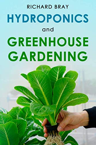 Hydroponics and Greenhouse Gardening: 3-in-1 Gardening Book to Grow Vegetables, Herbs, and Fruit All-Year-Round