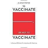 To Vaccinate or not to Vaccinate: A Review of Scientific Literature on Vaccines