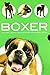 Boxer: Historia, Higiene, Alimentación, Educación, Salud / History, Hygiene, Food, Education, Health (Mi Mascota El Perro / My Pet Dog) (Spanish Edition) by 