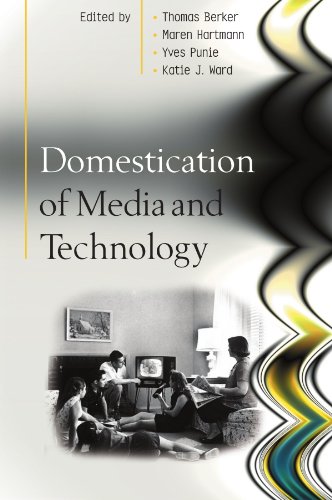Domestication of Media and Technology (UK Higher Education OUP Humanities & Social Sciences Media, Film & Cultural Studies)