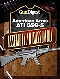 Gun Digest American Arms ATI GSG-5 Assembly/Disassembly Instructions by Kevin Muramatsu