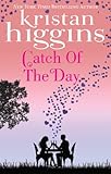 Front cover for the book Catch of the Day by Kristan Higgins