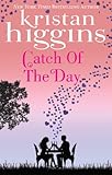 Catch of the Day by Kristan Higgins front cover