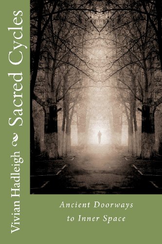 Sacred Cycles: Ancient Doorways to Inner Space by Vivian Hadleigh