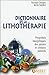 Dictionnaire de la lithothérapie : Propriétés énergétiques des pierres et cristaux naturels by 