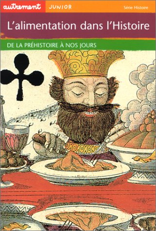 L'Alimentation dans l'histoire : De la préhistoire à nos jours by Claude Merle, Philippe Godard