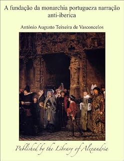 Livro A fundaäào da monarchia portugueza narraäào anti-iberica
