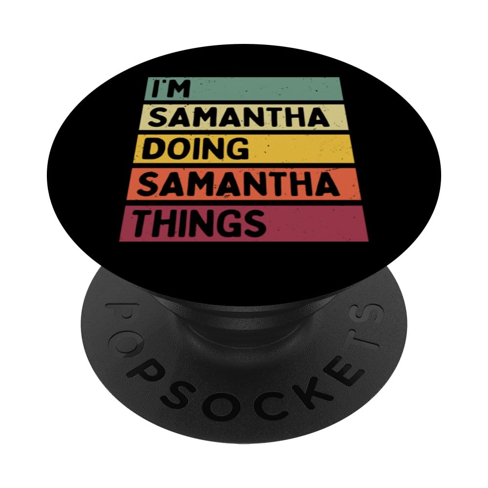 I'm Samantha Doing Samantha Things Funny Personalized Quote PopSockets Swappable PopGrip