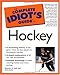 The Complete Idiot's Guide(R) to Hockey