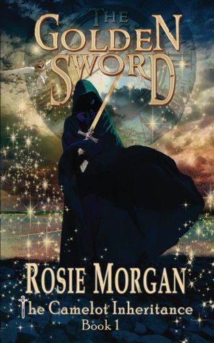 The Golden Sword (The Camelot Inheritance - Book 1) (Volume 1)