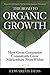 The Road to Organic Growth: How Great Companies Consistently Grow Marketshare from Within