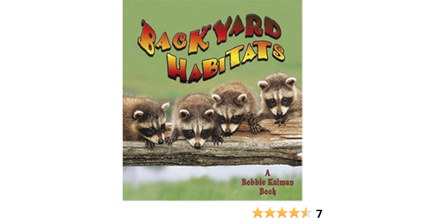 Backyard Habitats Introducing Habitats Kelley Macaulay Bobbie Kalman 9780778729853 Amazon Com Books