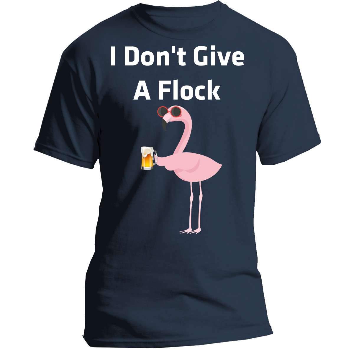 Flamingo Drinking Beer Don T Give A Flock Shirt Funny Pink Flamingo T Shirt