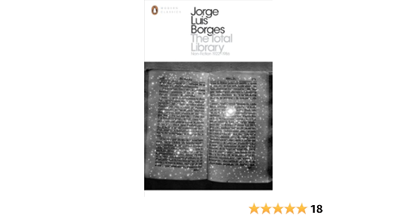 The Total Library Non Fiction 1922 1986 Borges Jorge Luis 9780141183022 Amazon Com Books