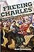 Freeing Charles: The Struggle to Free a Slave on the Eve of the Civil War (The New Black Studies Series)