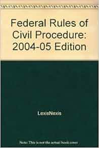 Federal Rules Of Civil Procedure 2004 05 Edition
