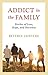 Addict In The Family: Stories of Loss, Hope, and Recovery