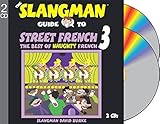 The Slangman Guide to STREET FRENCH 3 (2 Audio CD Set) (French Edition) by 