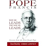 Pope Francis: Why He Leads the Way He Leads