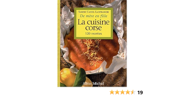 La Cuisine Corse De Mere En Fille Collections Pratique French Edition Cassel Lanfranchi Sabine Amazon Com Books