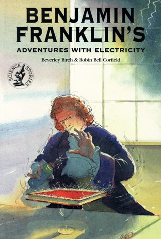 Benjamin Franklin's Adventures with Electricity (Science Stories) Benjamin Franklin's Adventures with Electricity (Science Stories)