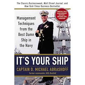 It’s Your Ship: Management Techniques from the Best Damn Ship in the Navy, 10th Anniversary Edition