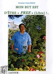 Mon but est d'être "free", libre !