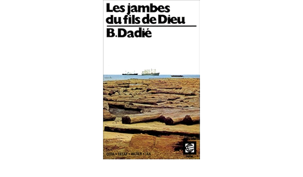 Les Jambes Du Fils De Dieu Nouvelles Collection Monde Noir Poche French Edition Dadie Bernard Binlin 9782218055416 Amazon Com Books Les Jambes Du Fils De Dieu Nouvelles Collection Monde Noir Poche French Edition Dadie Bernard Binlin 9782218055416 Amazon Com Books