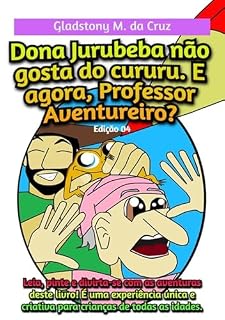 Livro Dona Jurubeba Não Gosta Do Cururu. E Agora, Professor Aventureiro?