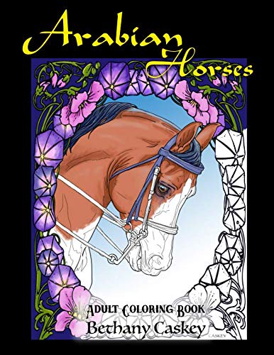 Arabian Horses Adult Coloring Book by BETHANY A CASKEY