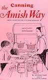 Canning The Amish Way: Amish Canning Recipes Plus Home Remedies